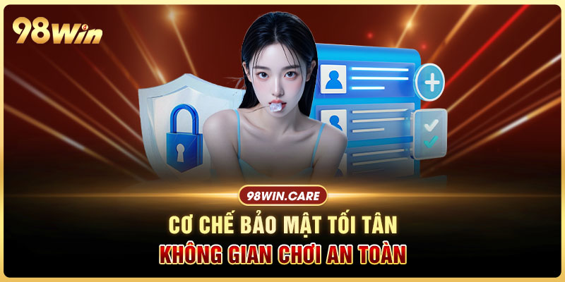 Cơ chế bảo mật tối tân, không gian chơi an toàn